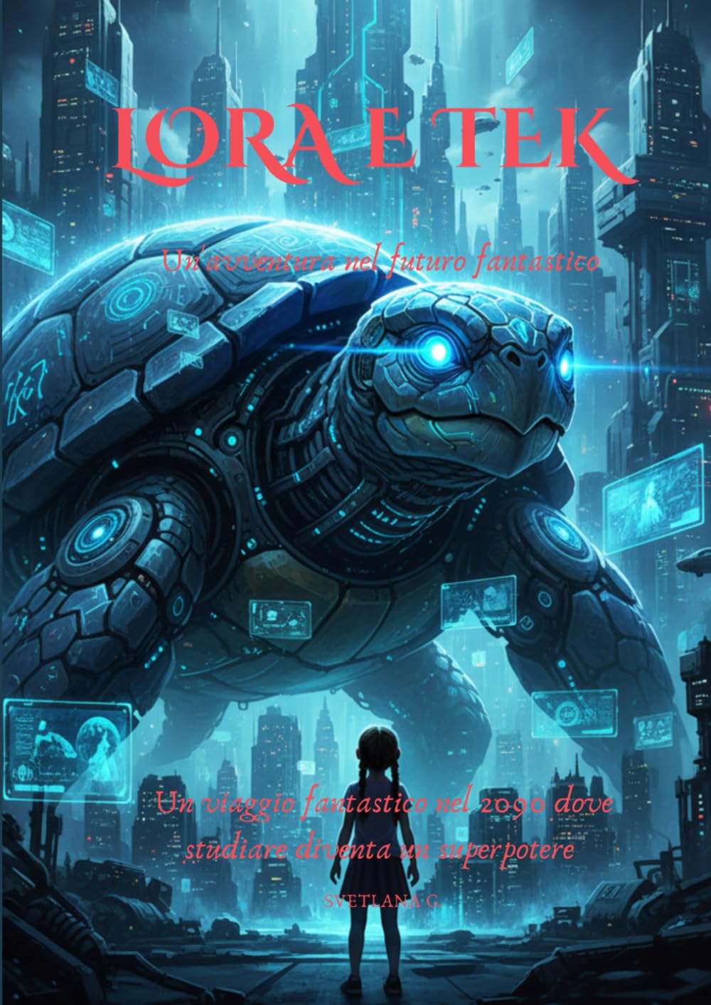 Lora e Tek: Avventura nel Futuro: Un'avventura nel futuro fantastico - Racconto illustrato per bambini