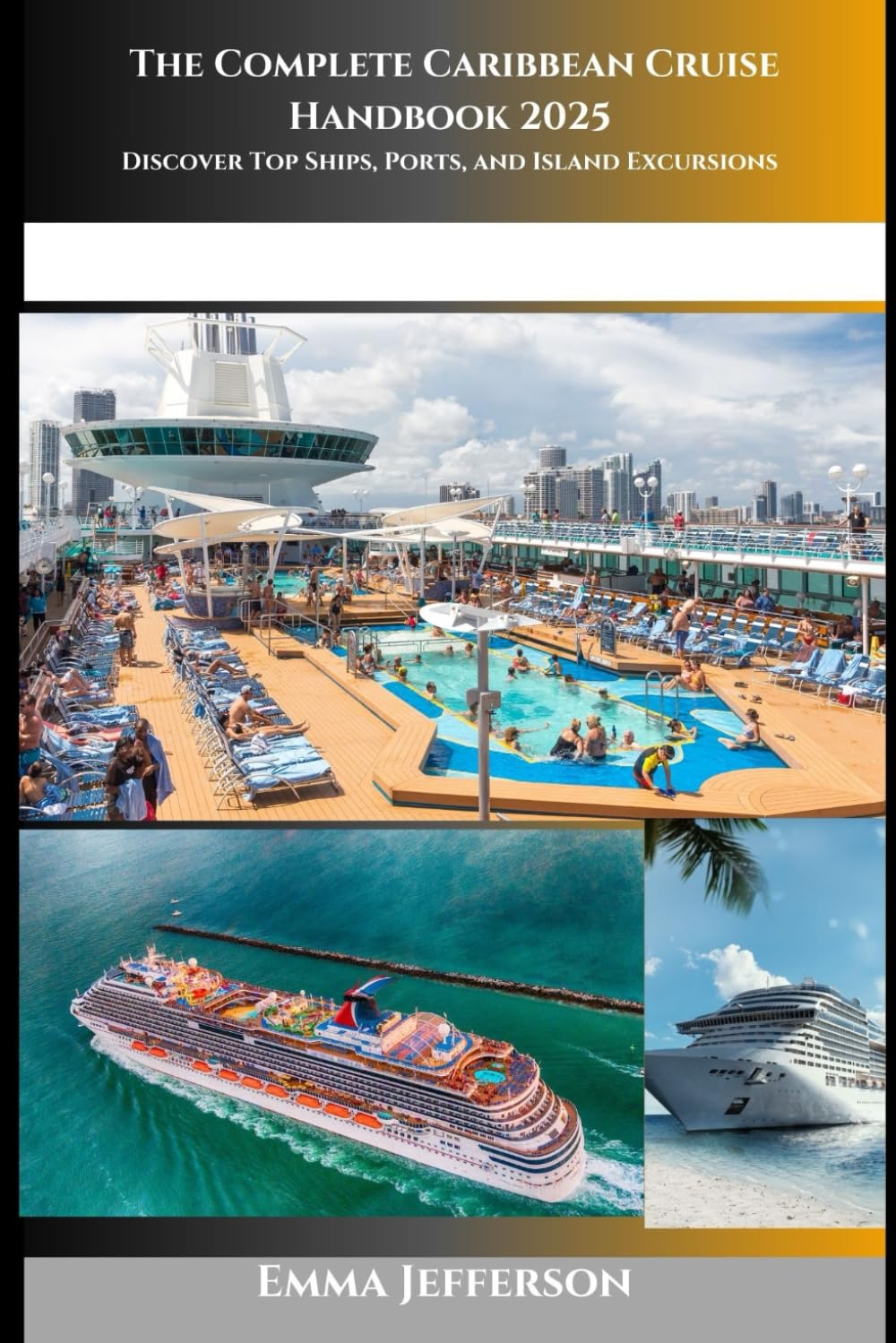 The Complete Caribbean Cruise Handbook 2025: Discover Top Ships, Ports, and Island Excursions