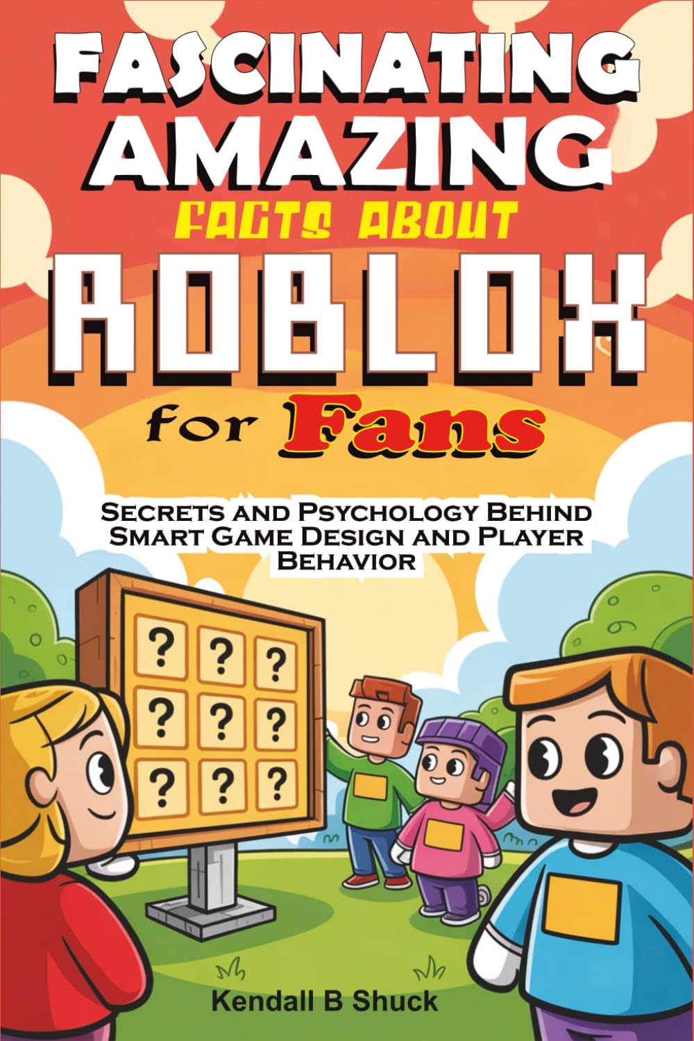 Fanfiction Amazing Facts About Roblox for Fans: Secrets and Psychology Behind Smart Game Design and Player Behavior