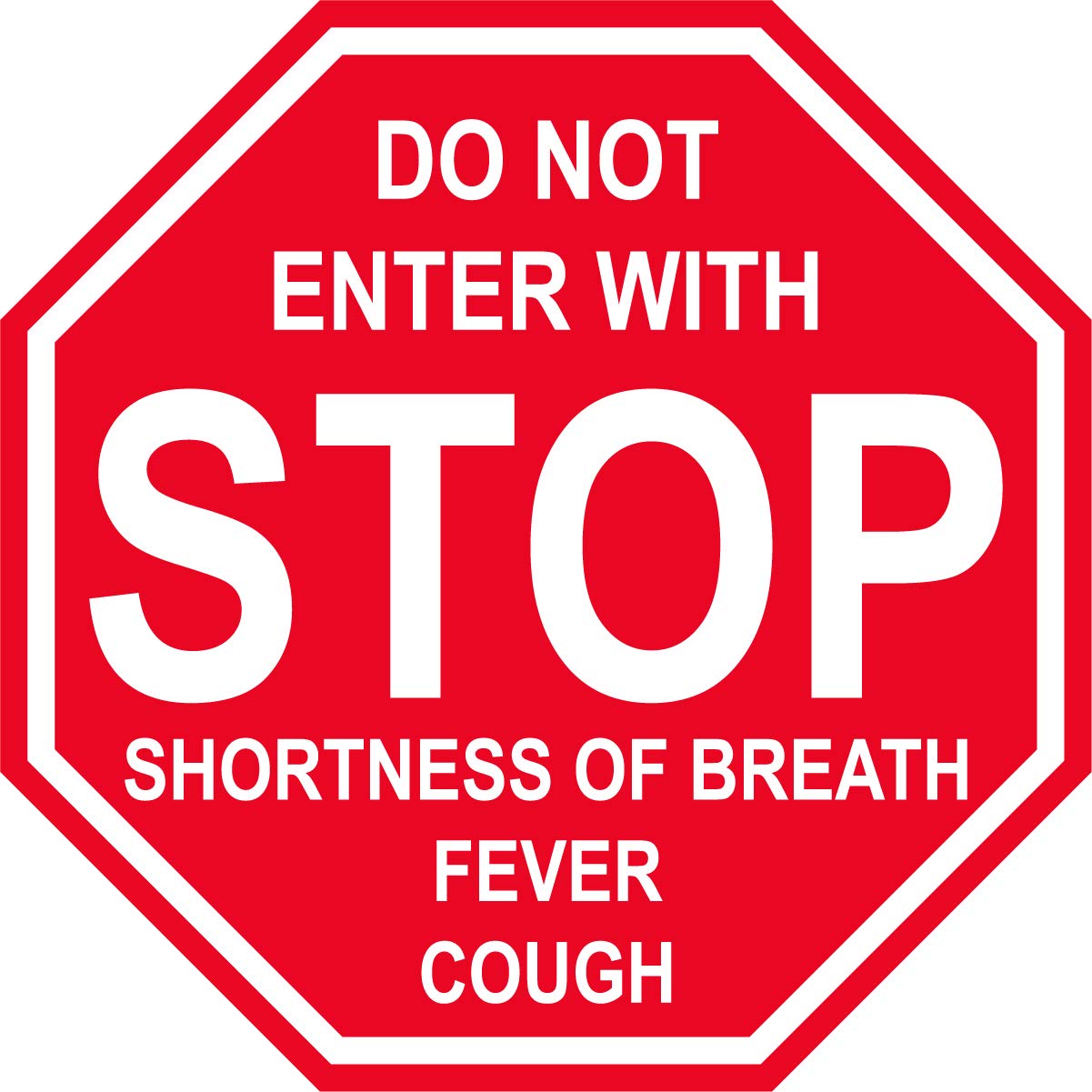 Stop Sign"Do Not Enter with Shortness of Breath, Fever, Cough" COVID19