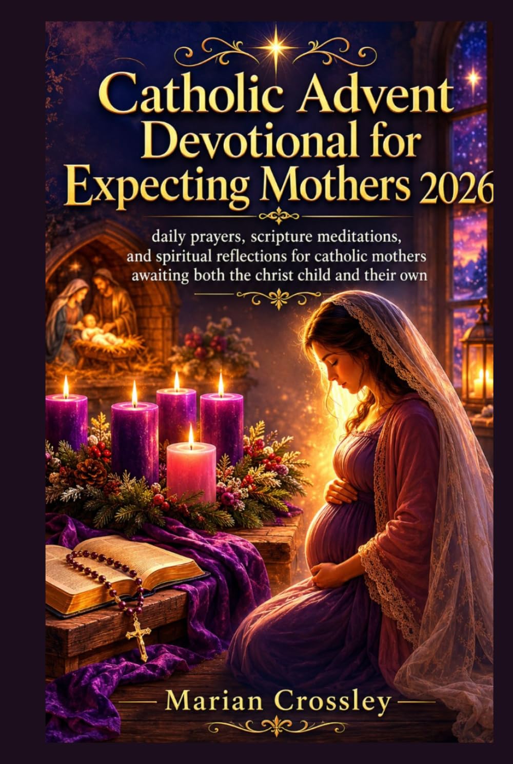 Catholic Advent Devotional for Expecting Mothers 2026: daily prayers, scripture meditations, and spiritual reflections for catholic mothers awaiting both the christ child and their own