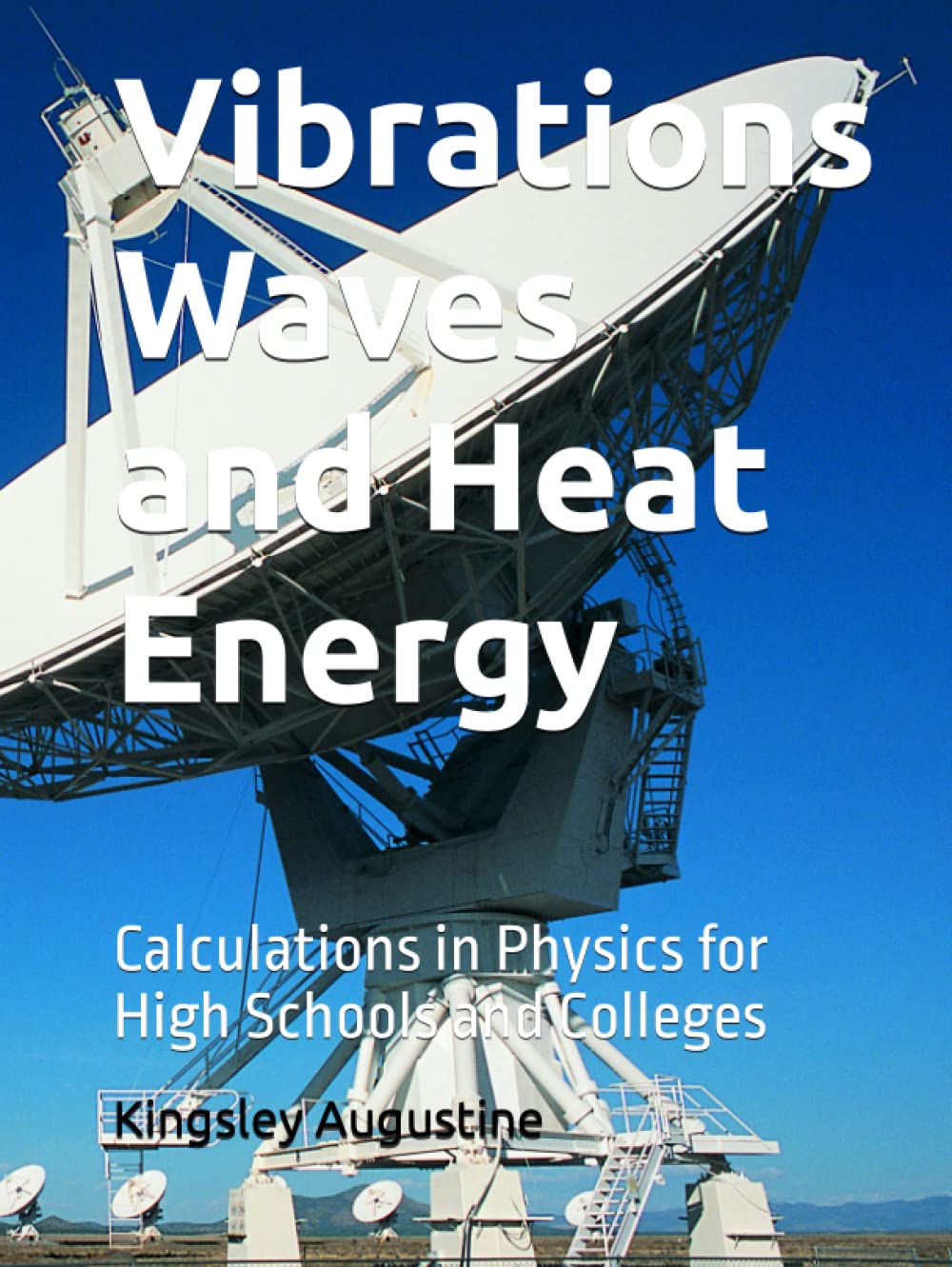 Vibrations Waves and Heat Energy: Calculations in Physics for High Schools and Colleges