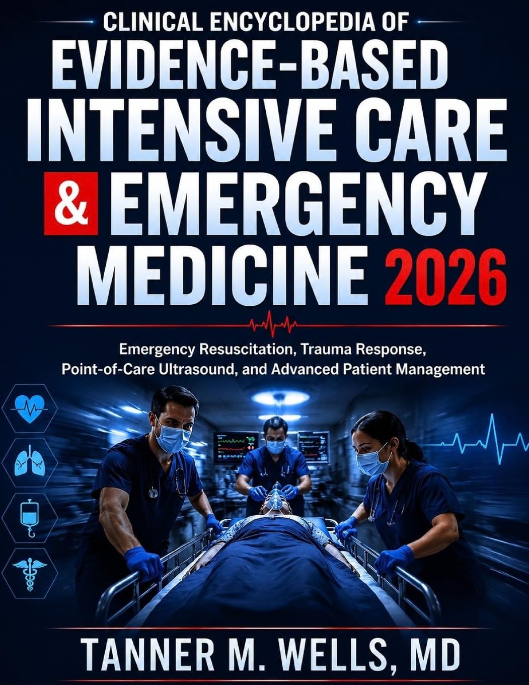 Clinical Encyclopedia of Evidence-Based Intensive Care & Emergency Medicine 2026