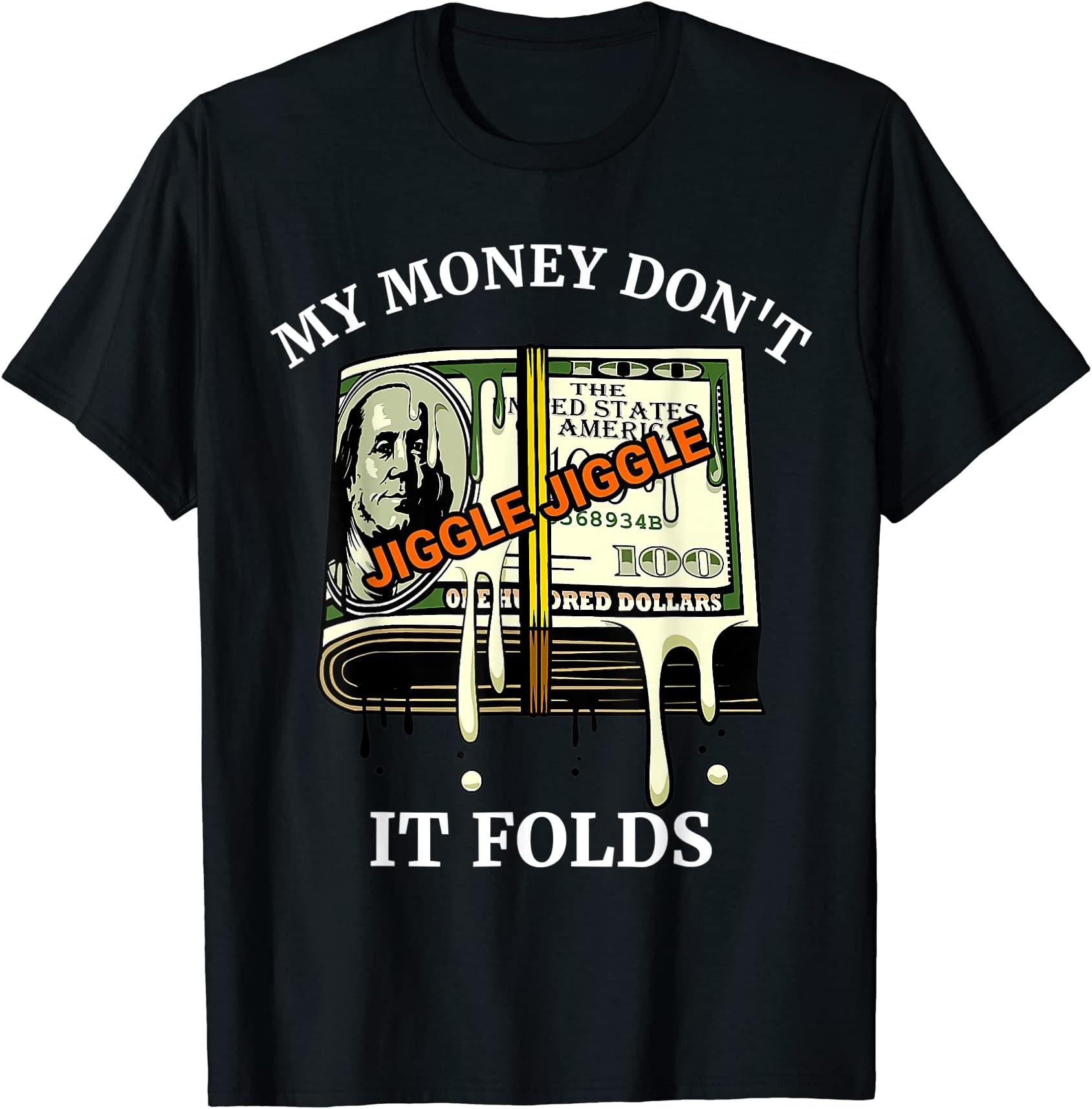 My Money Dont Jiggle Jiggle It Folds ShirtMy Money Dont Jiggle Jiggle It Folds T-Shirt