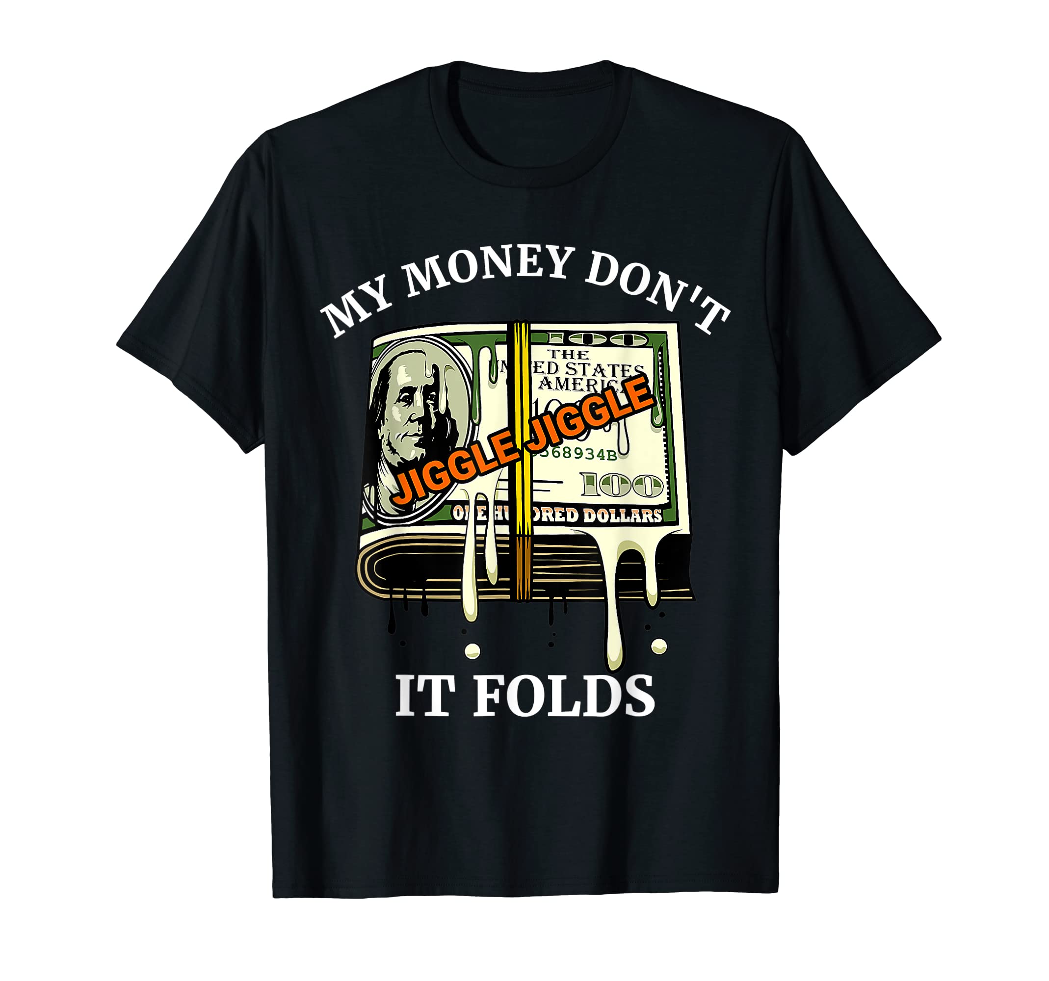 My Money Dont Jiggle Jiggle It Folds ShirtMy Money Dont Jiggle Jiggle It Folds T-Shirt