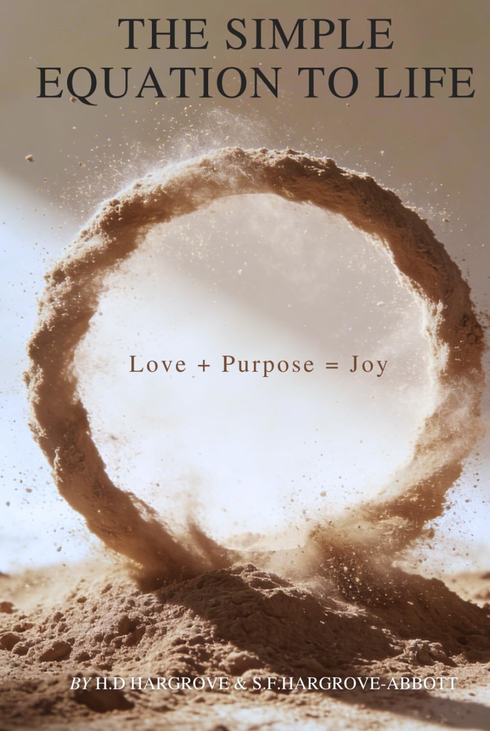 The Simple Equation For Life: Love + Purpose = Joy