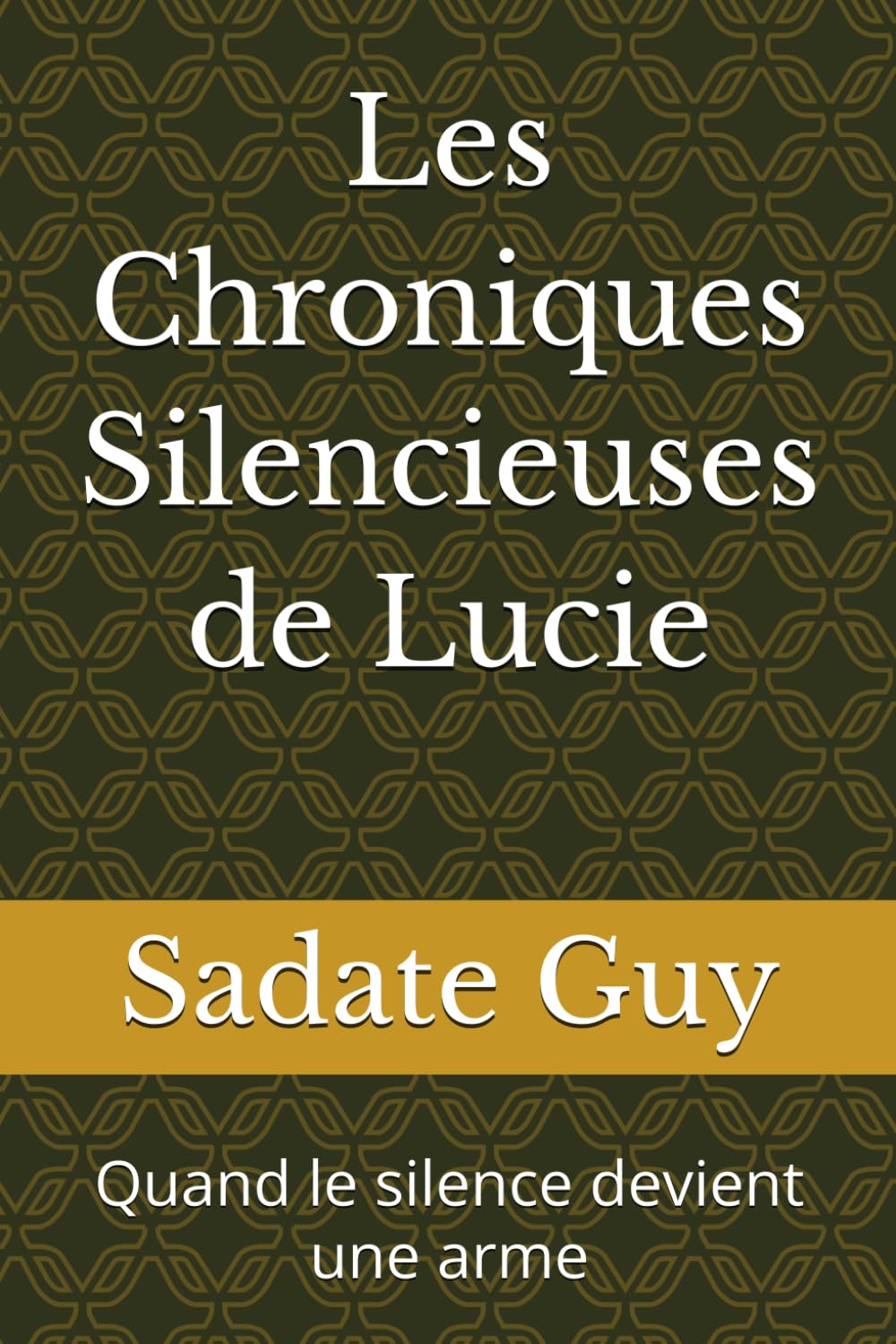 : Les Chroniques Silencieuses de Lucie: Quand le silence devient une arme
