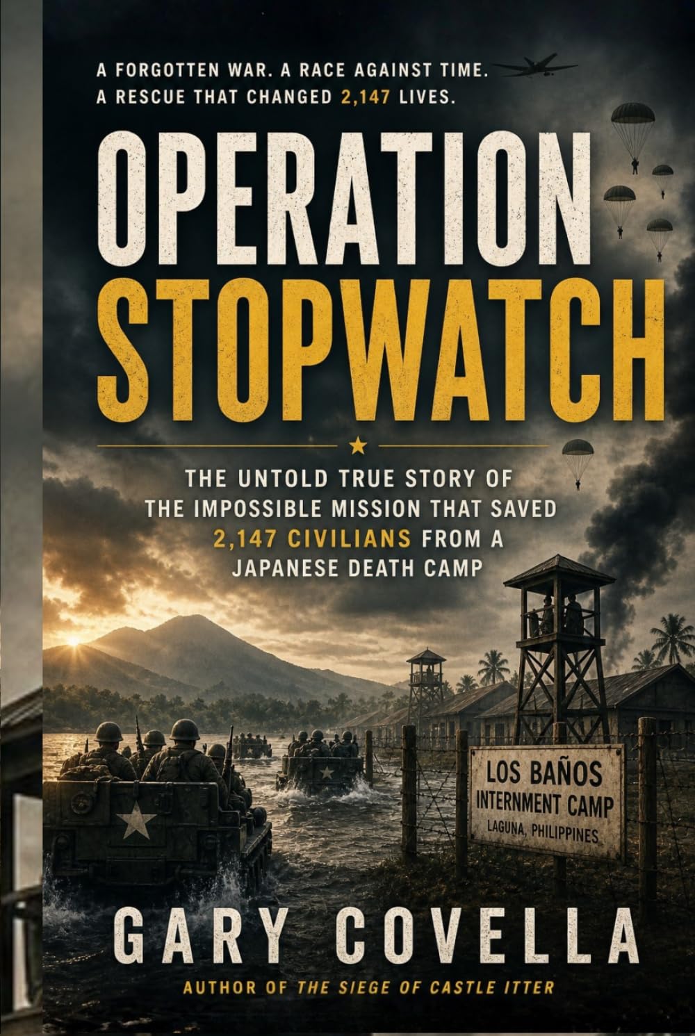 Operation Stopwatch: The Untold True Story of the Impossible Mission That Saved 2,147 Civilians from a Japanese Death Camp