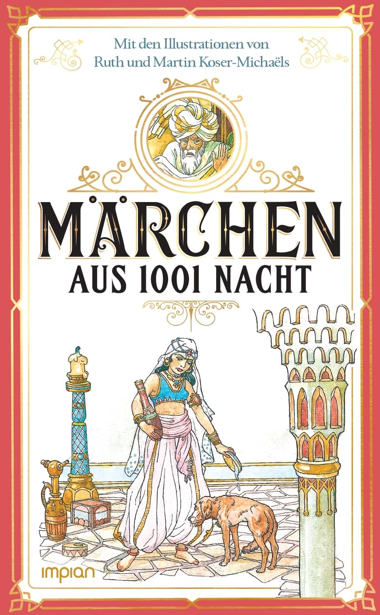 Märchen aus 1001 Nacht: Mit den Illustrationen von Ruth und Martin Koser-Michaëls