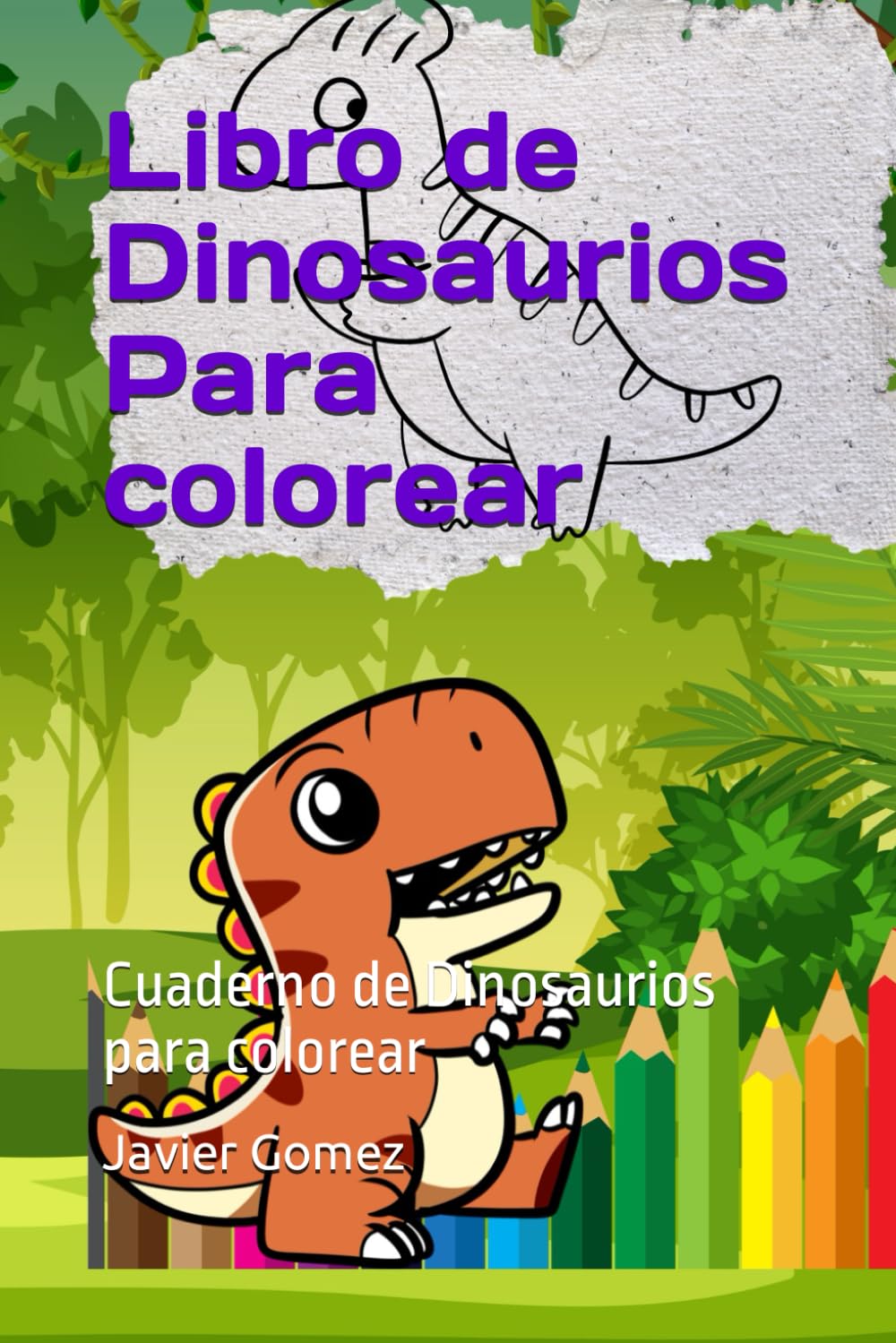 Libro de Dinosaurios Para colorear: Cuaderno de Dinosaurios para colorear (Spanish Edition)
