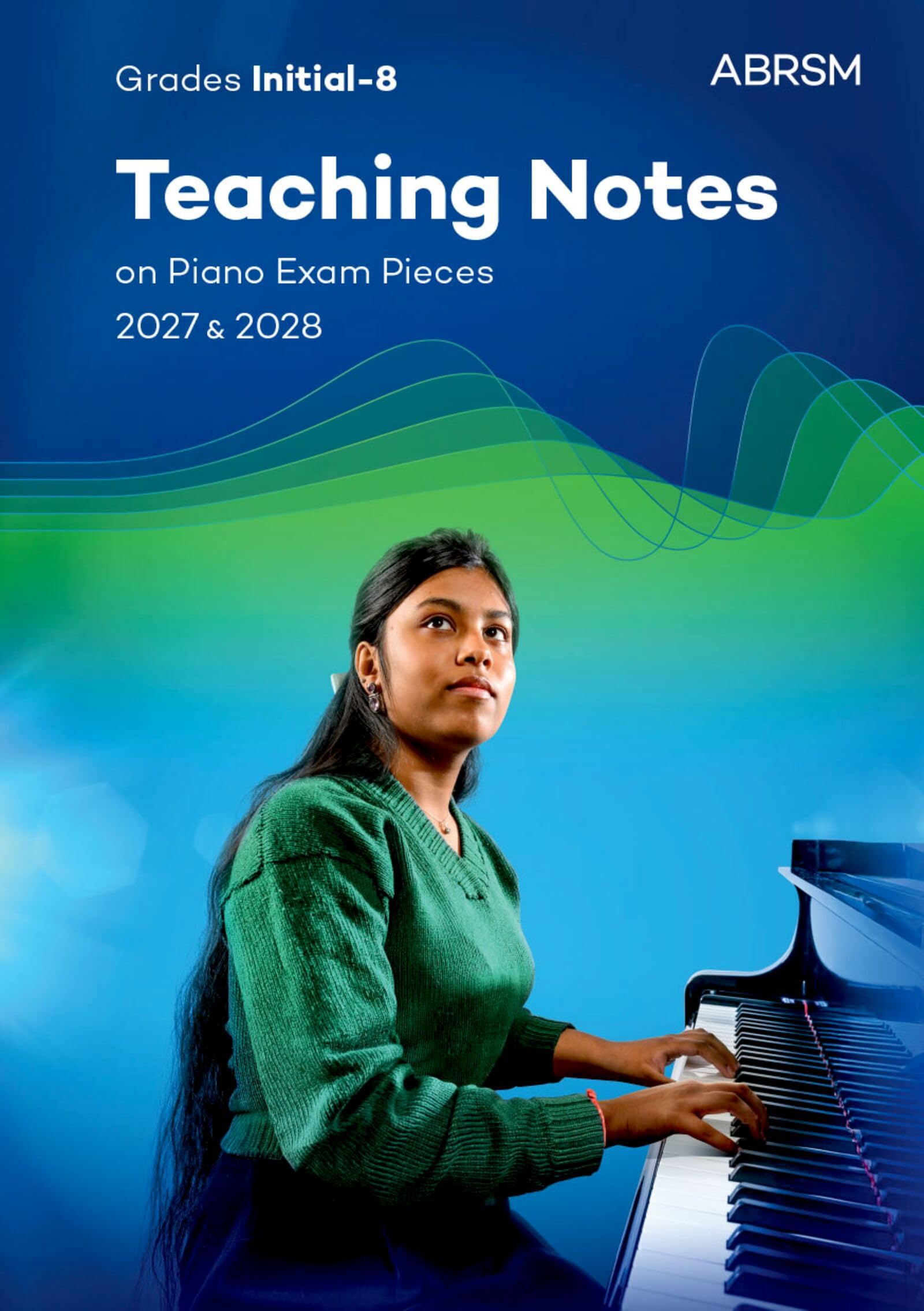 Teaching Notes On Piano Exam Pieces 2027 & 2028, Abrsm Grades Inâ8