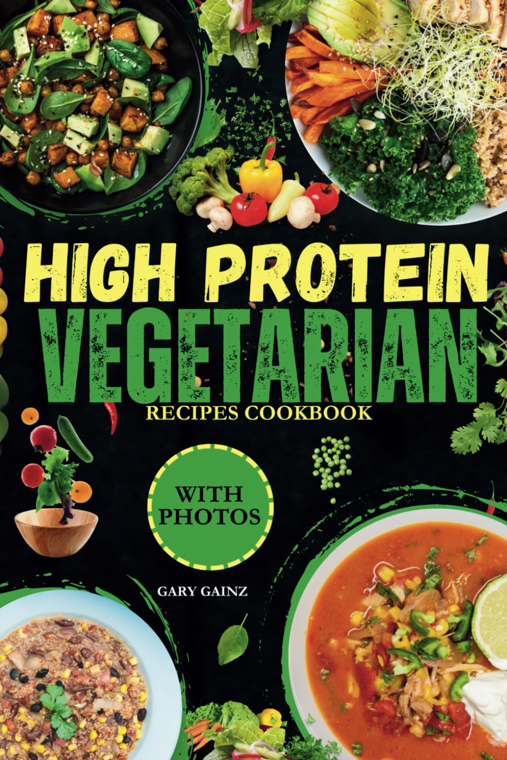 Quick High Protein Vegetarian Recipes Cookbook: Discover Delicious Healthy Meals Ideas with Stunning Photos