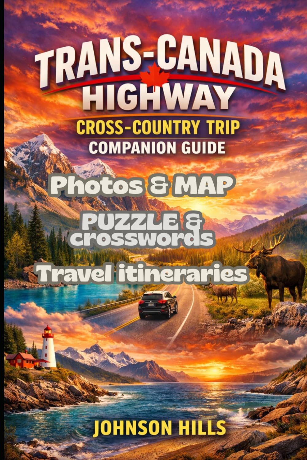 TRANS-CANADA HIGHWAY CROSS-COUNTRY TRIP companion GUIDE: Your Essential Companion for the Trans Canada Highway with Iconic Stops Breathtaking Landscapes Road Trip Itineraries LocalExperiences