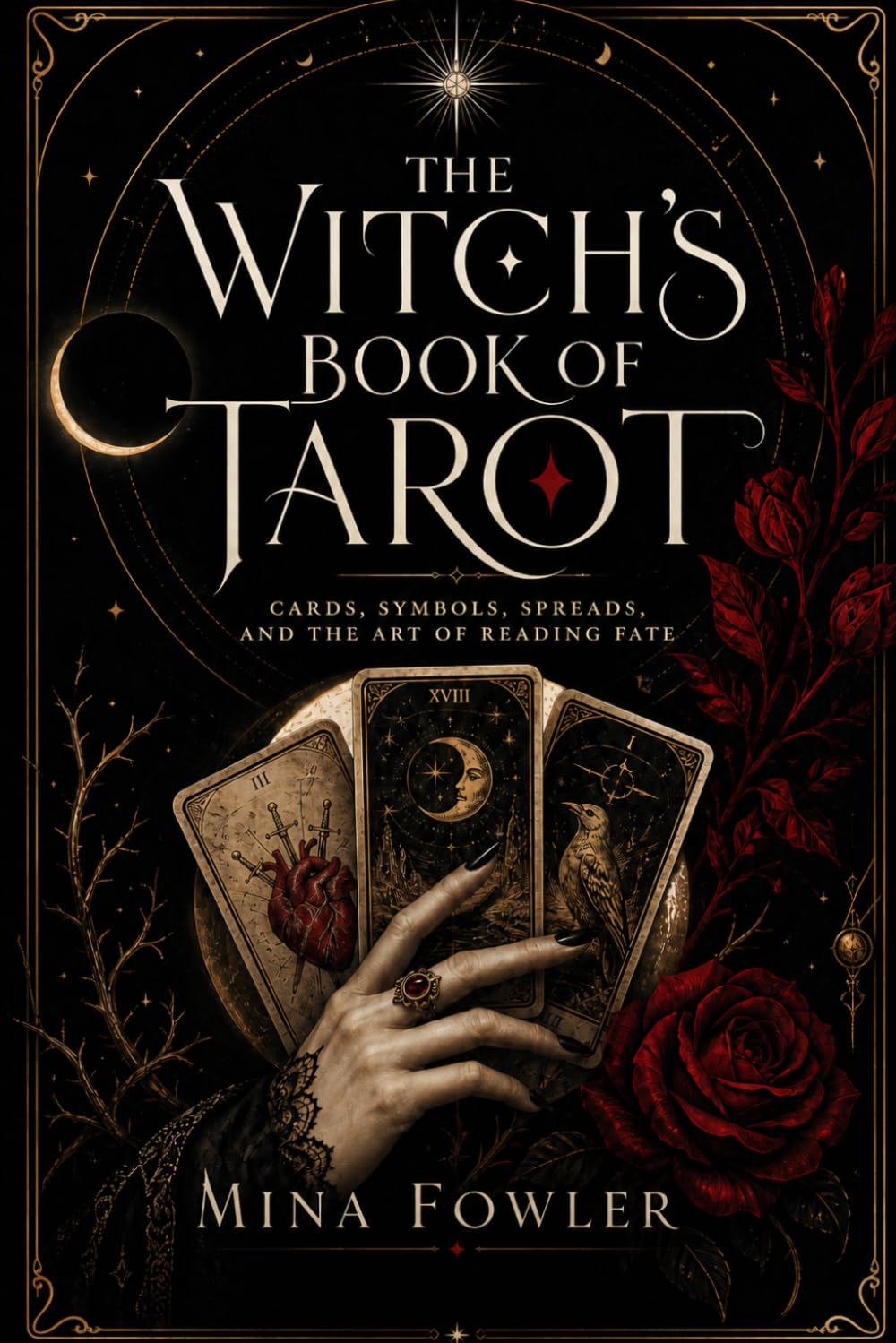 The Witch’s Book of Tarot: Cards, Symbols, Spreads, and the Art of Reading Fate