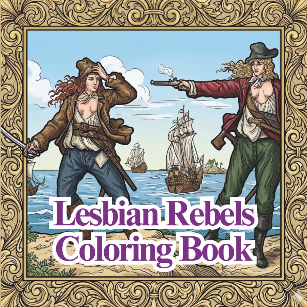 Lesbian Rebels Coloring Book: Bold Women, Queer History: 25 Illustrations Celebrating Trailblazing Icons and Radical Joy (Books by Sapphic Charm)
