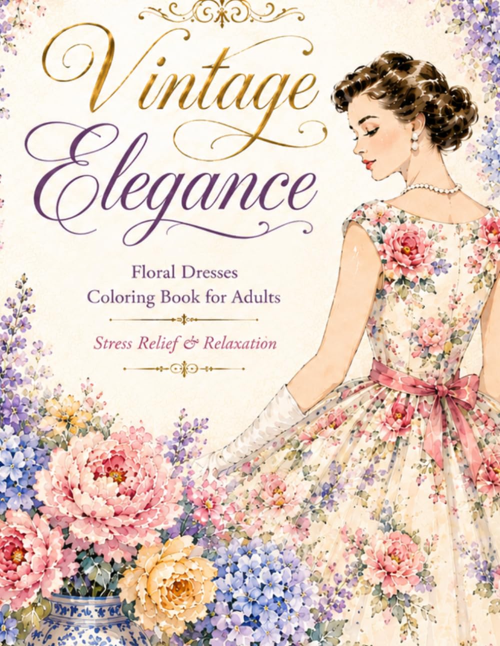 Vintage Elegance: Floral Dresses Coloring Book for Adults: Elegant 1950s Fashion Designs for Stress Relief & Relaxation