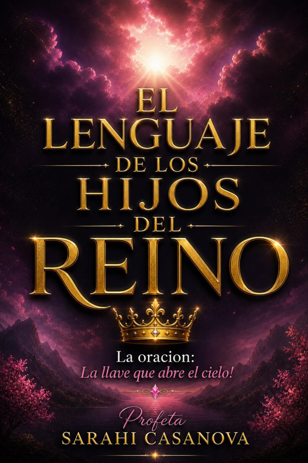 El Lenguaje de los hijos del Reino: La oracion: La llave que abre el cielo!