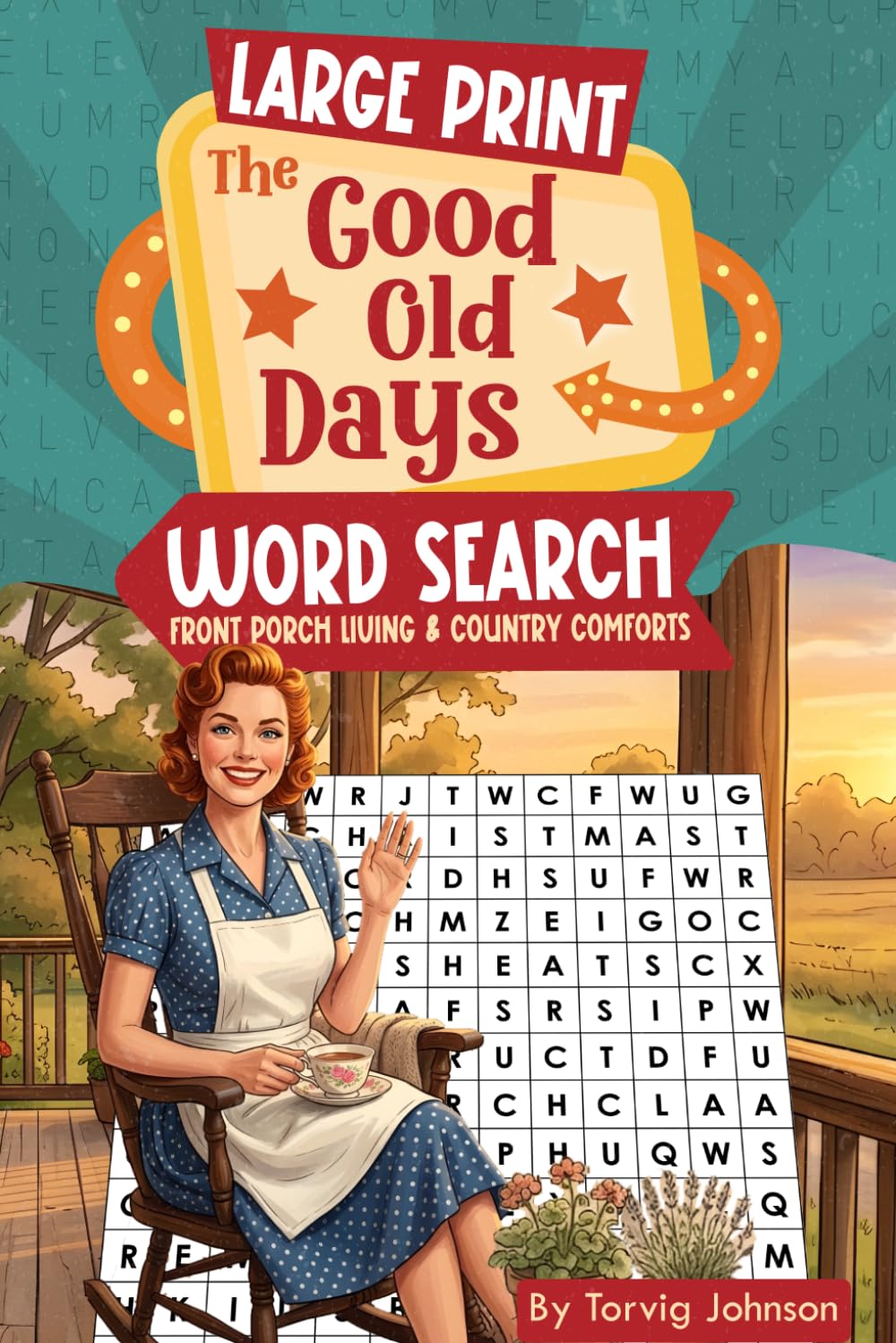 The Good Old Days: Front Porch Living & Country Comforts: Large Print Word Search (The Good Old Days Series)
