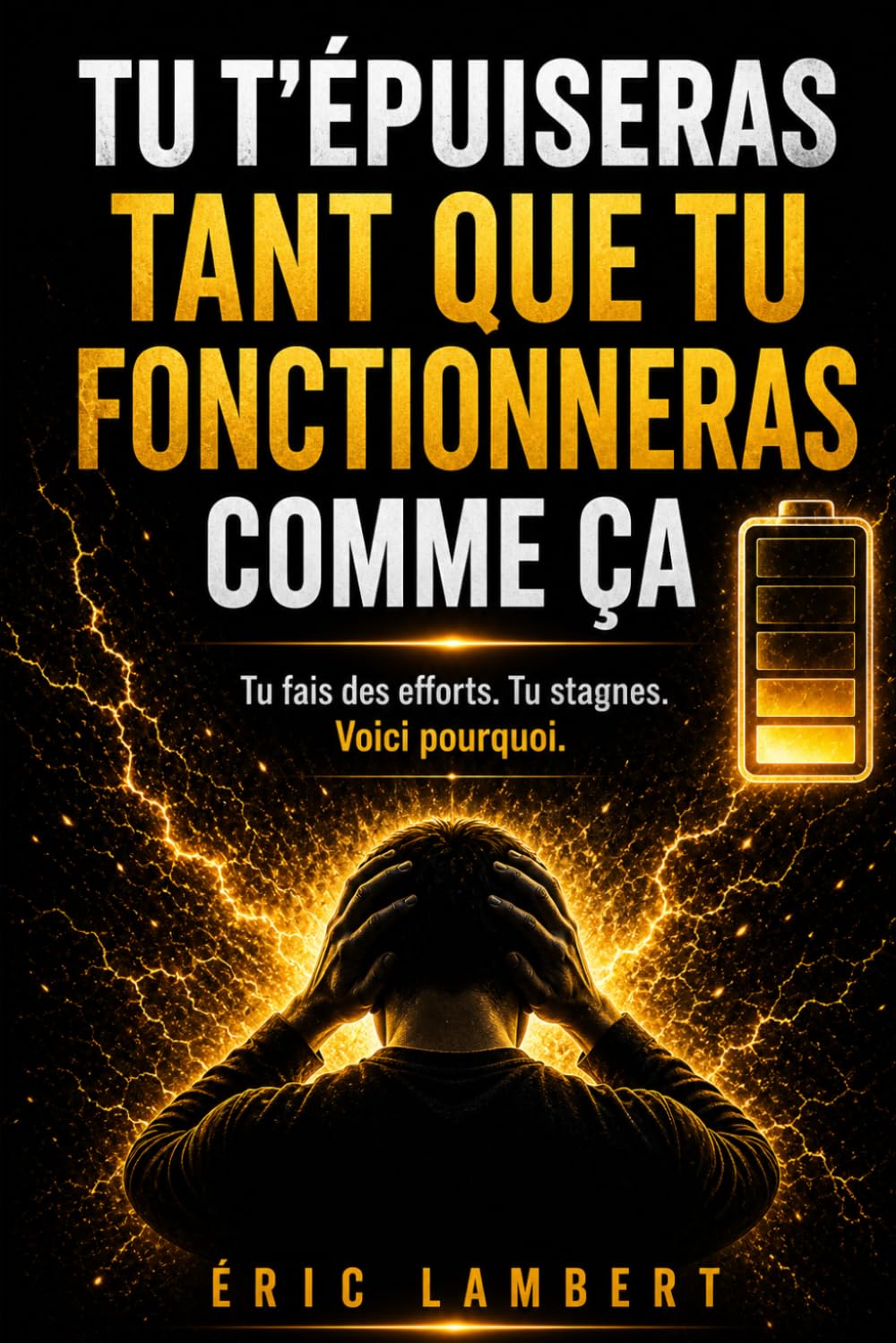 Tu t'épuiseras tant que tu fonctionneras comme ça: Tu fais des efforts. Tu stagnes. Voici pourquoi.