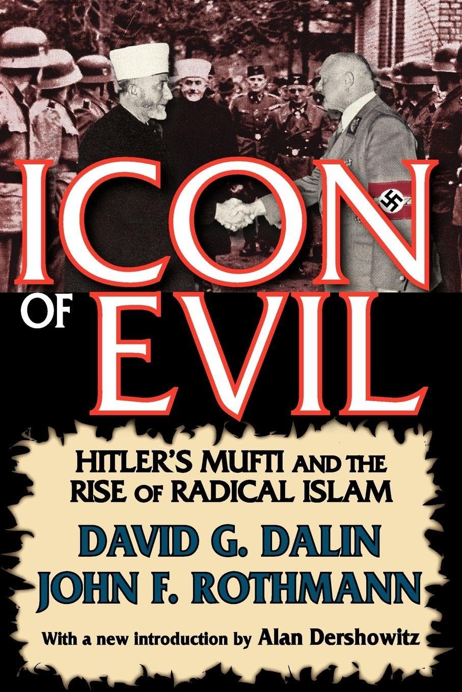 Icon of Evil: Hitler's Mufti and the Rise of Radical Islam