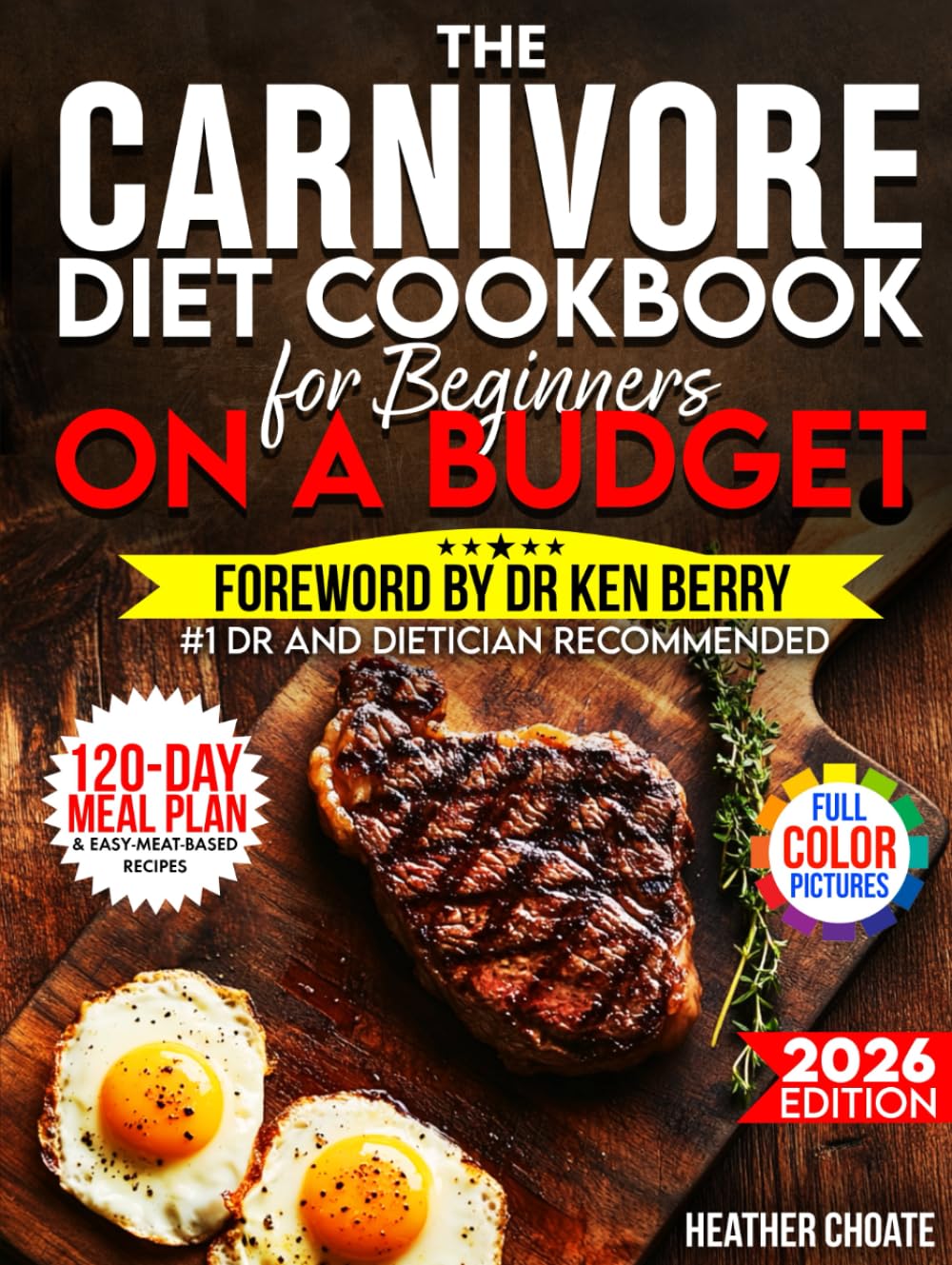 The Carnivore Diet Cookbook for Beginners on a Budget: $7/DAY 120-DAY MEAL PLAN, SMART SHOPPING & EASY MEAT-BASED RECIPES FOR WEIGHT LOSS