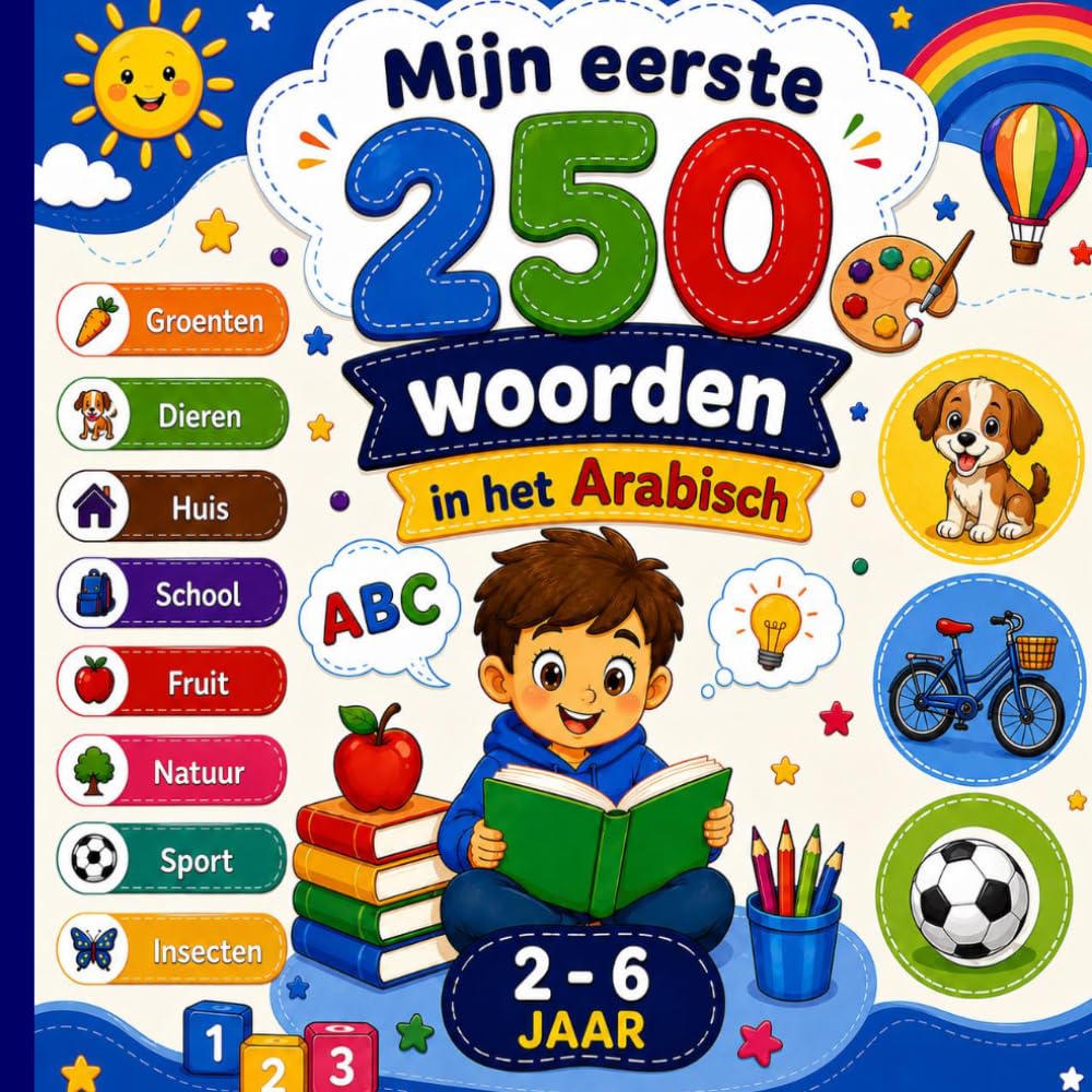 Mijn eerste 250 woorden in het Arabisch: Tweetalig geïllustreerd woordenboek Nederlands–Arabisch voor kinderen en beginners – Leer 250 eenvoudige Arabische woorden met kleurrijke illustraties.