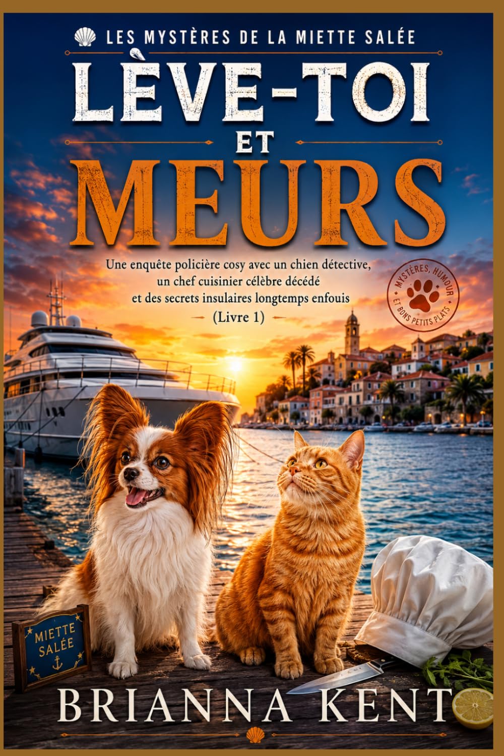 Lève-toi et meurs: Une enquête policière cosy avec un chien détective, un chef cuisinier célèbre décédé et des secrets insulaires longtemps enfouis (Livre 1) (Les Mystères de la Miette Salée)