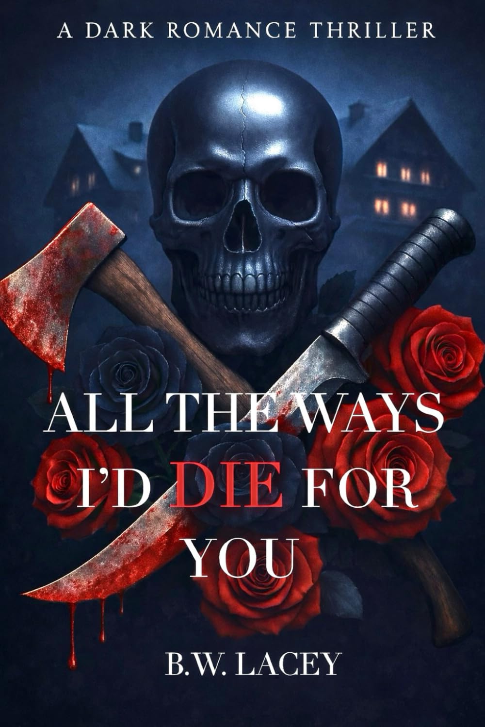 All the Ways I'd Die for You (Psychotic Devotion Trilogy)