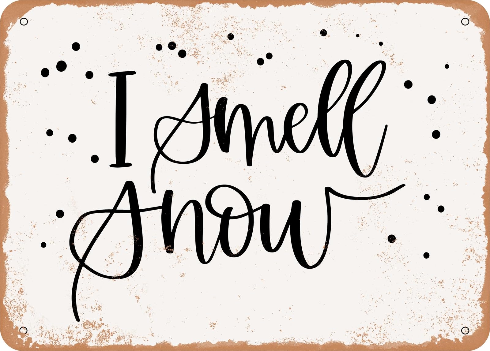 Metal Sign - I Smell Snow - Vintage Rusty Look Sign home decor