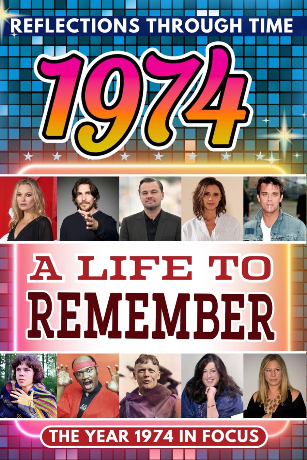 1974 in Focus: A Life to Remember - The Year You Were Born Book: A nostalgic gift packed with trivia, brain games, and events to celebrate birthdays, milestones, and memories