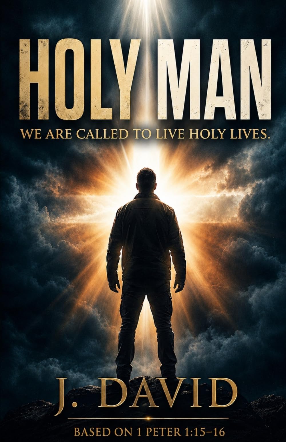 HOLY MAN: We Are Called To Live Holy Lives