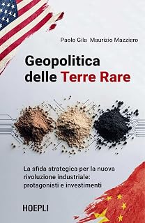 Geopolitica delle Terre Rare. La sfida strategica per la nuova rivoluzione industriale: protagonisti e investimenti (Economia)