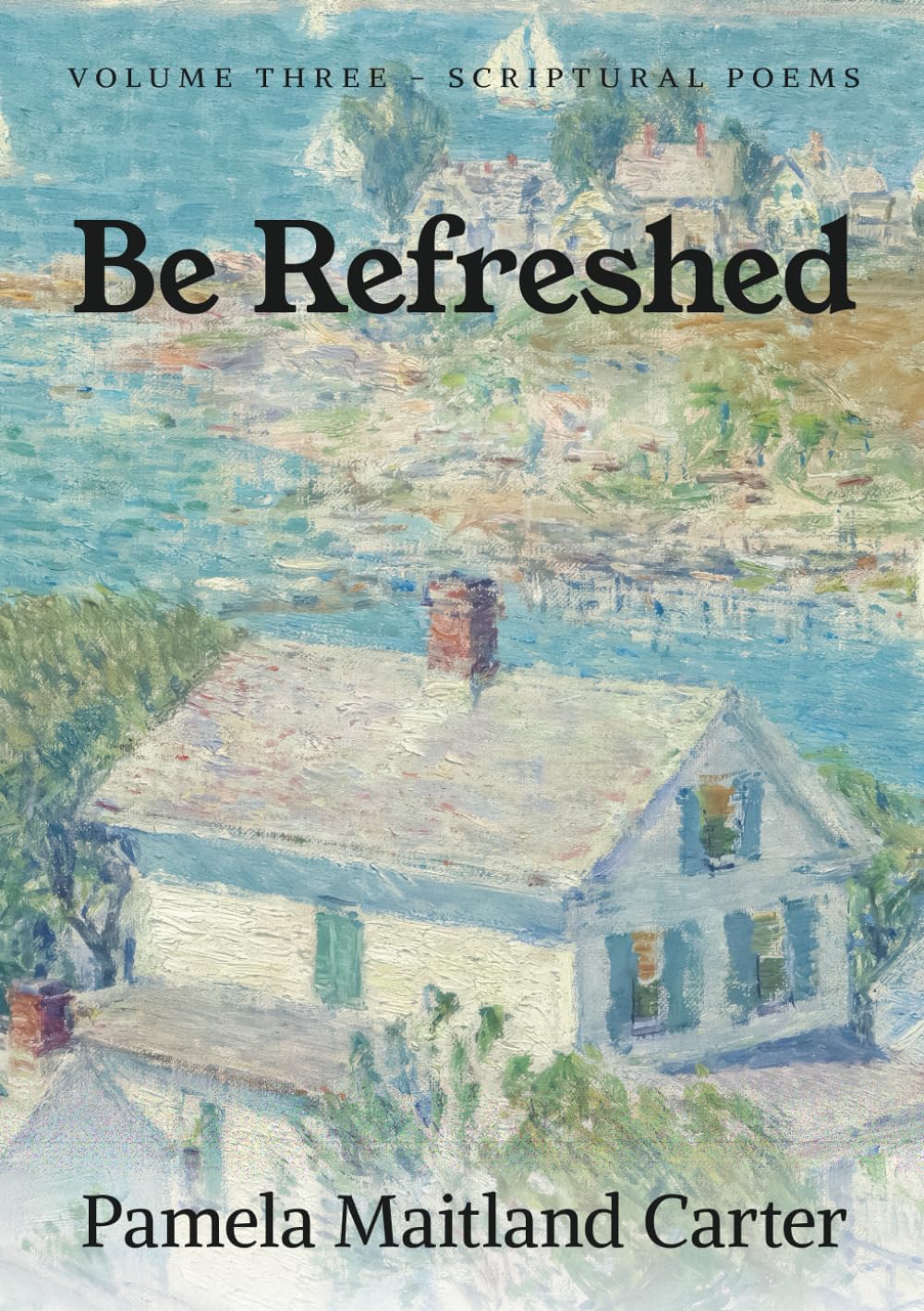 Be Refreshed (Pam Carter's Scriptural Poems)