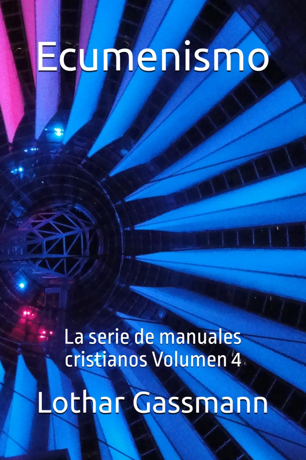 Ecumenismo: La serie de manuales cristianos Volumen 4