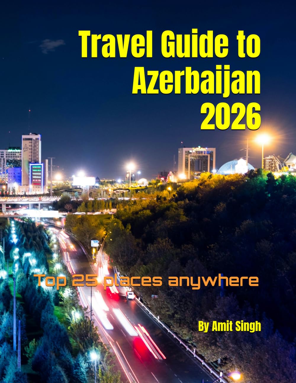 Travel Guide to Azerbaijan 2026: Top 25 places anywhere (Travel guide to the world 2026)