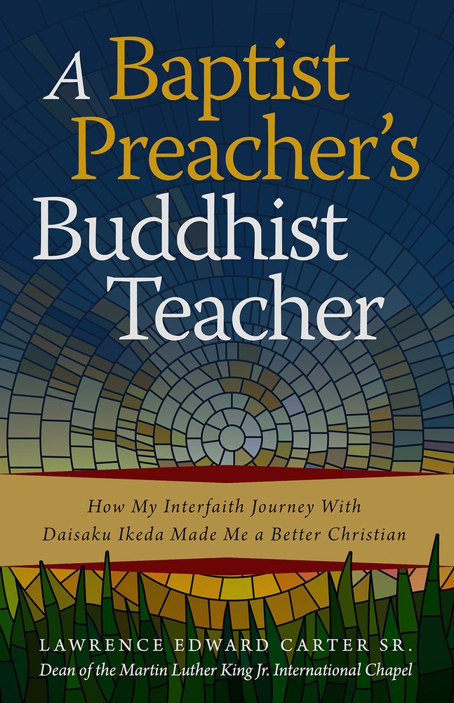 A Baptist Preacher's Buddhist Teacher: How My Interfaith Journey with Daisaku Ikeda Made Me a Better Christian Paperback – 1 November 2018