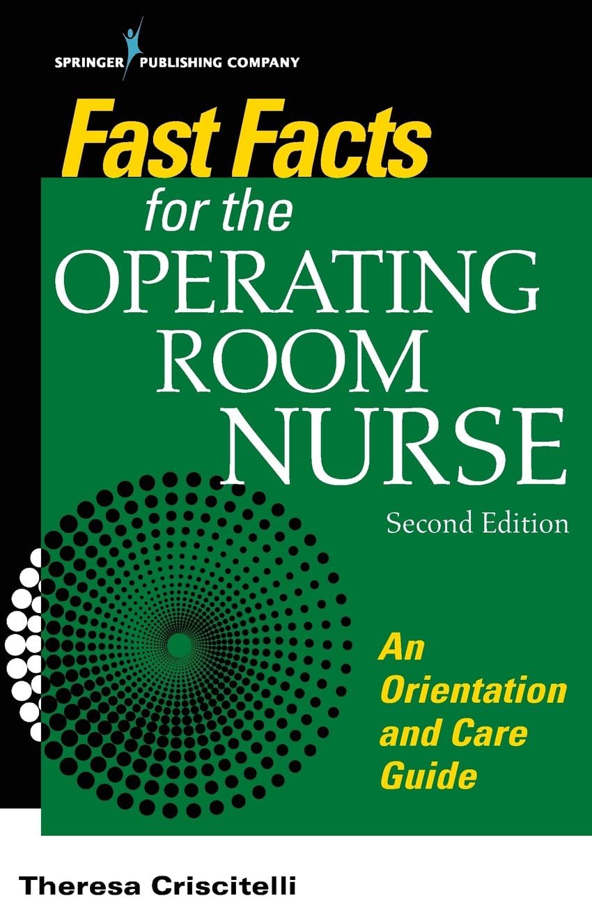 Fast Facts for the Operating Room Nurse: An Orientation and Care Guide