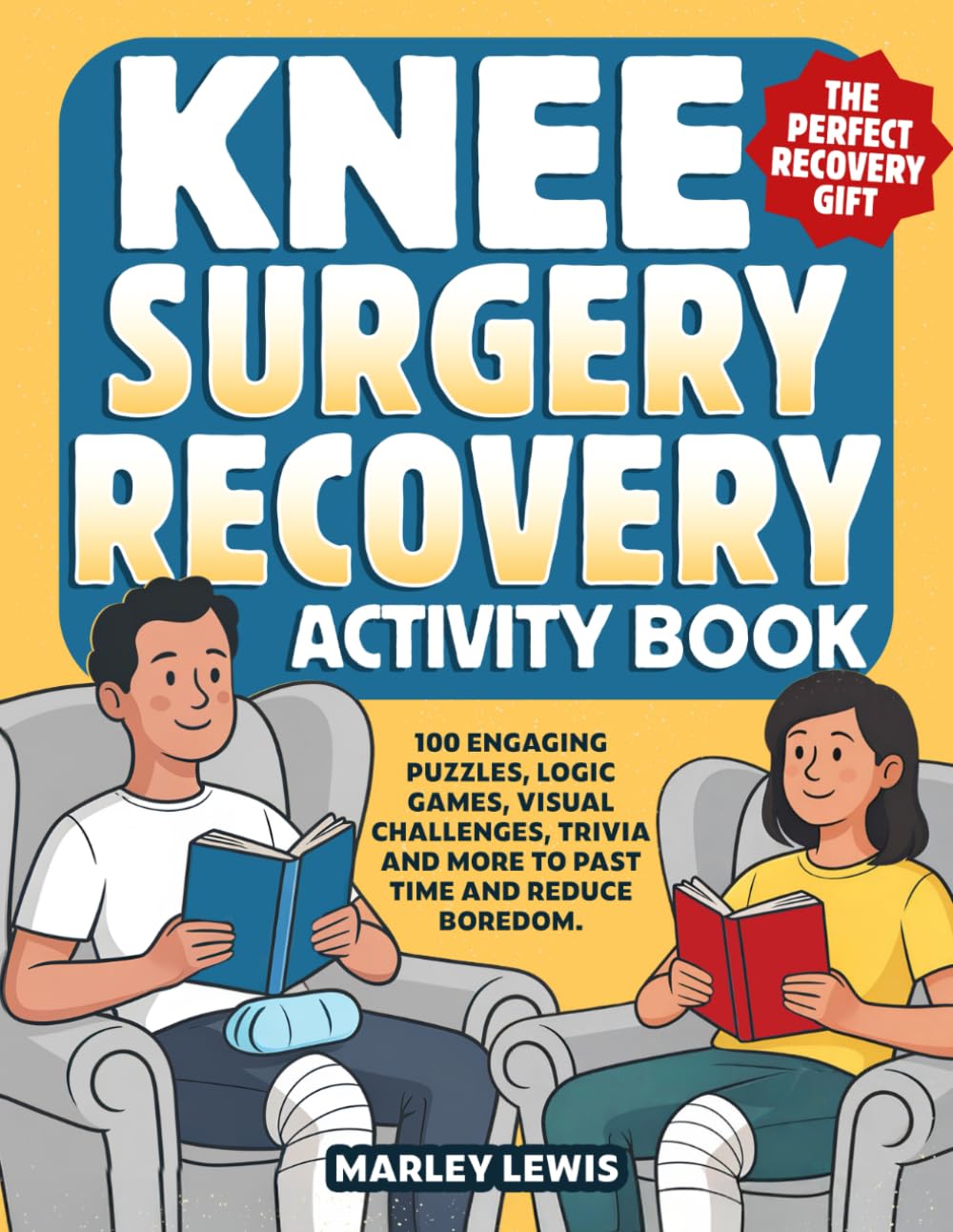 Knee Surgery Recovery Activity Book - 100 Diverse Brain Games from Visual Perception to Logic Challenges, Trivia to Relaxing Art Activities and Many ... Boredom. Perfect Gift for Adults and Seniors.