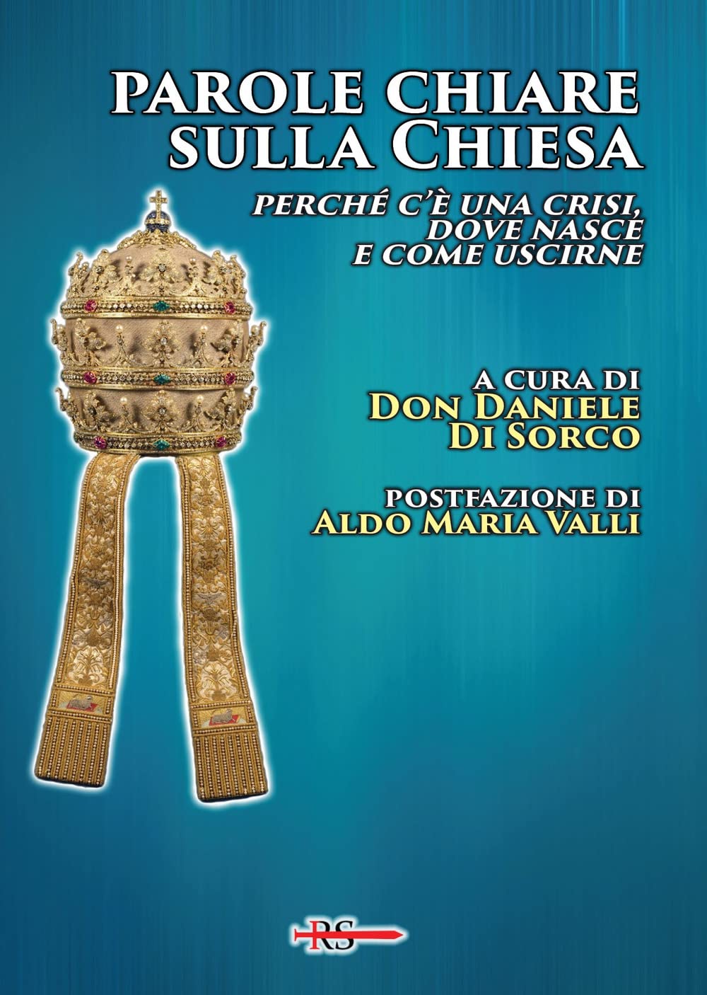 Parole Chiare Sulla Chiesa. Perché C’è Una Crisi, Dove Nasce E Come Uscirne - 4