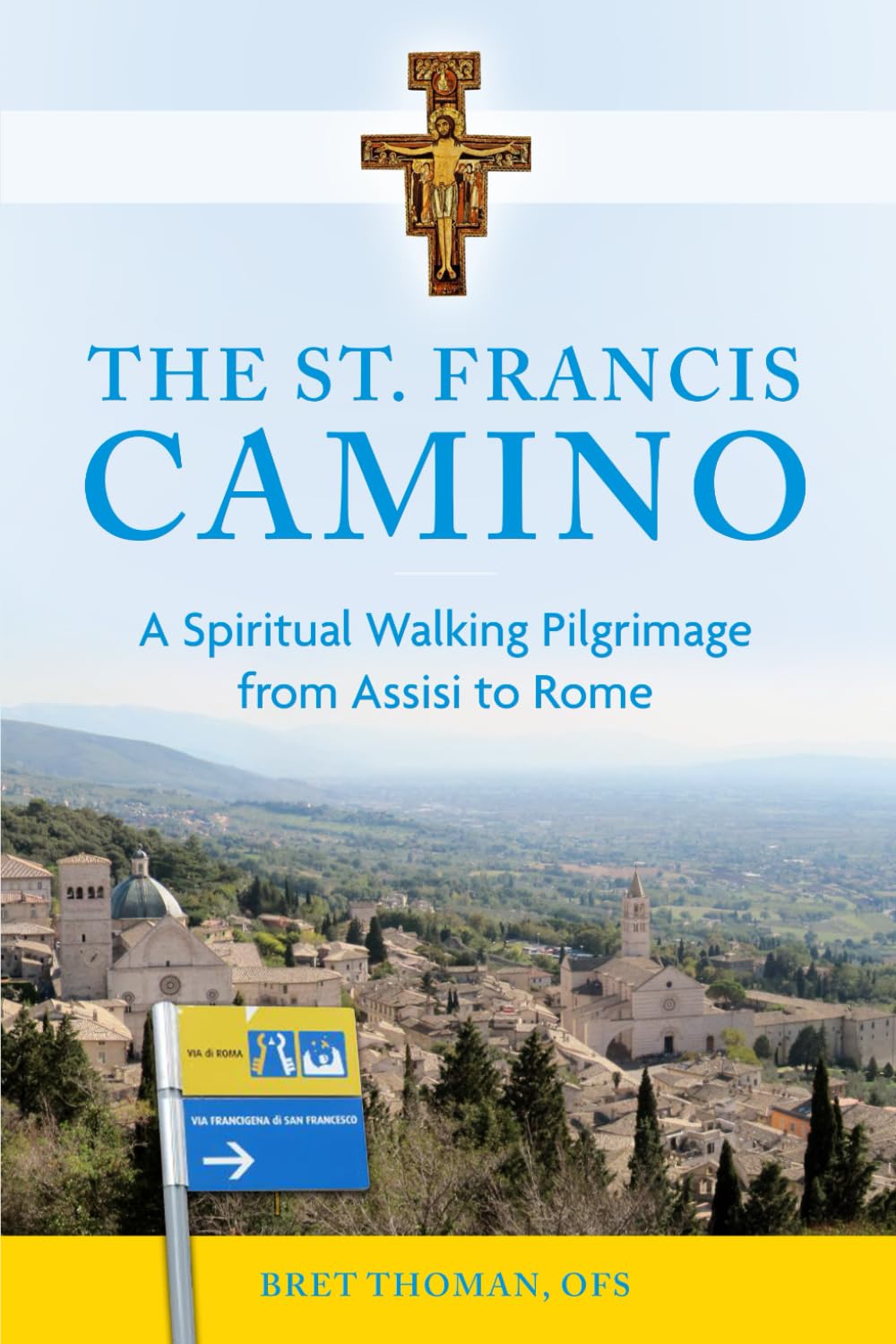 The St. Francis Camino: A Spiritual Walking Pilgrimage from Assisi to Rome