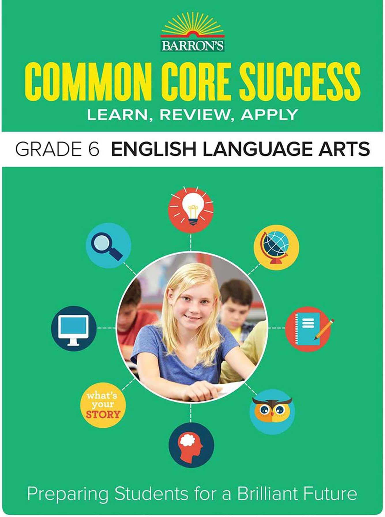 Common Core Success Grade 6 English Language Arts: Preparing Students for a Brilliant Future (Barron's Common Core Success)