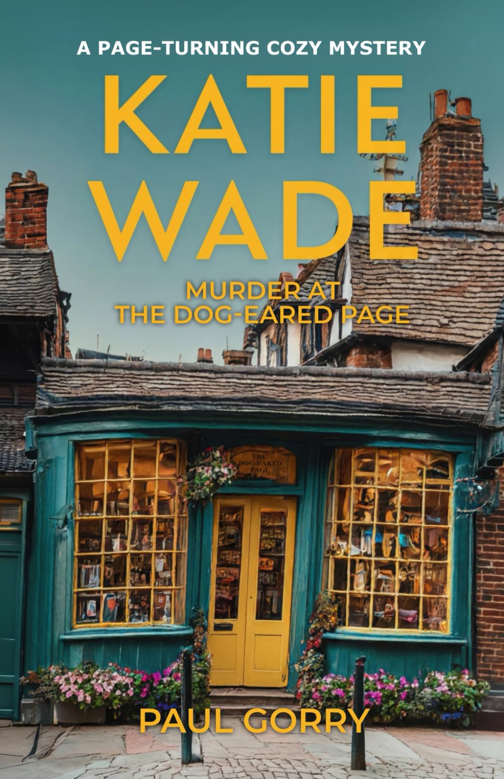 A Katie Wade Mystery - Book 1: Murder at the Dog-Eared Page: A Cozy Mystery in the English Cotswold's (The Katie Wade Mysteries)