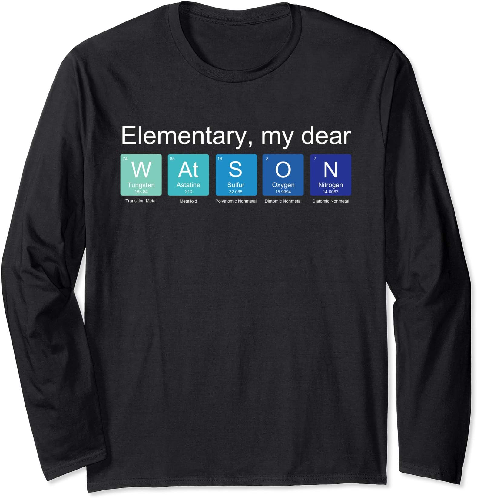 Elementary my dear Watson, nerdy Sherlock Holmes fan science Long Sleeve T-Shirt