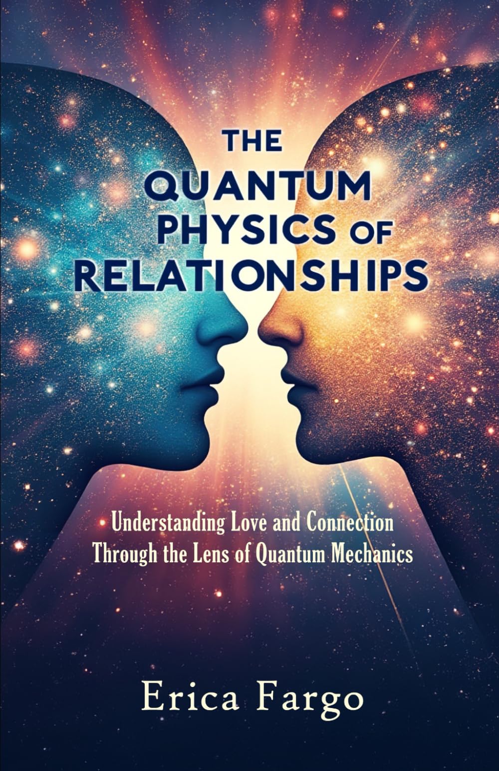 The Quantum Physics of Relationships: Understanding Love and Connection Through the Lens of Quantum Mechanics