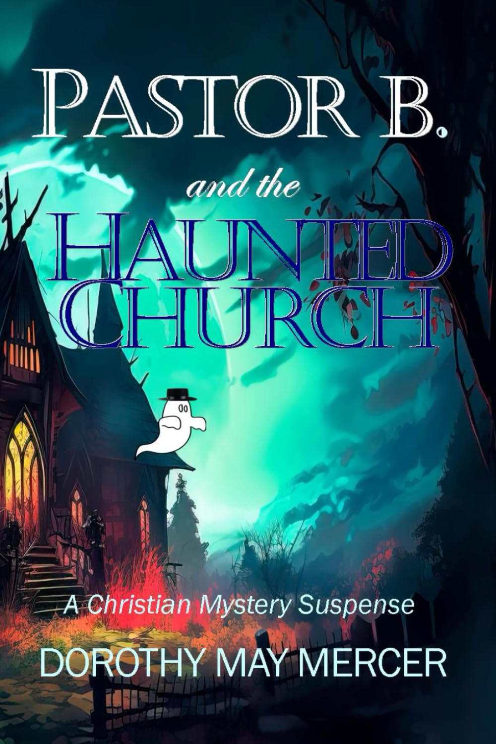 Pastor B and the Haunted Church: A Christian Mystery Suspense (River Heights Church Series)