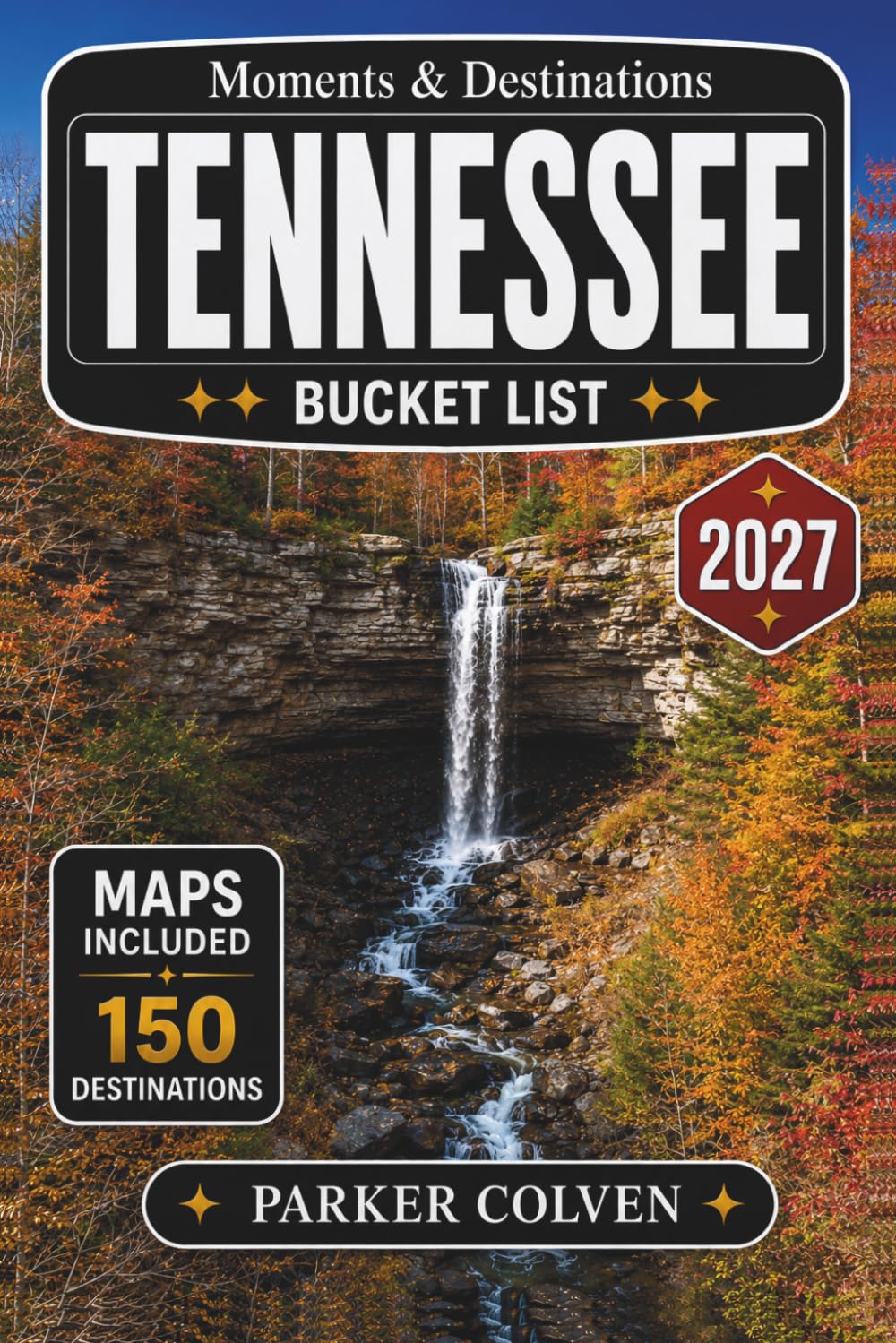 Tennessee Bucket List: Explore 150 Great Smoky Mountains Trails, Nashville Music Landmarks, Memphis Heritage Sites, Scenic River Routes, Waterfall Hikes, and Appalachian Outdoor Destinations