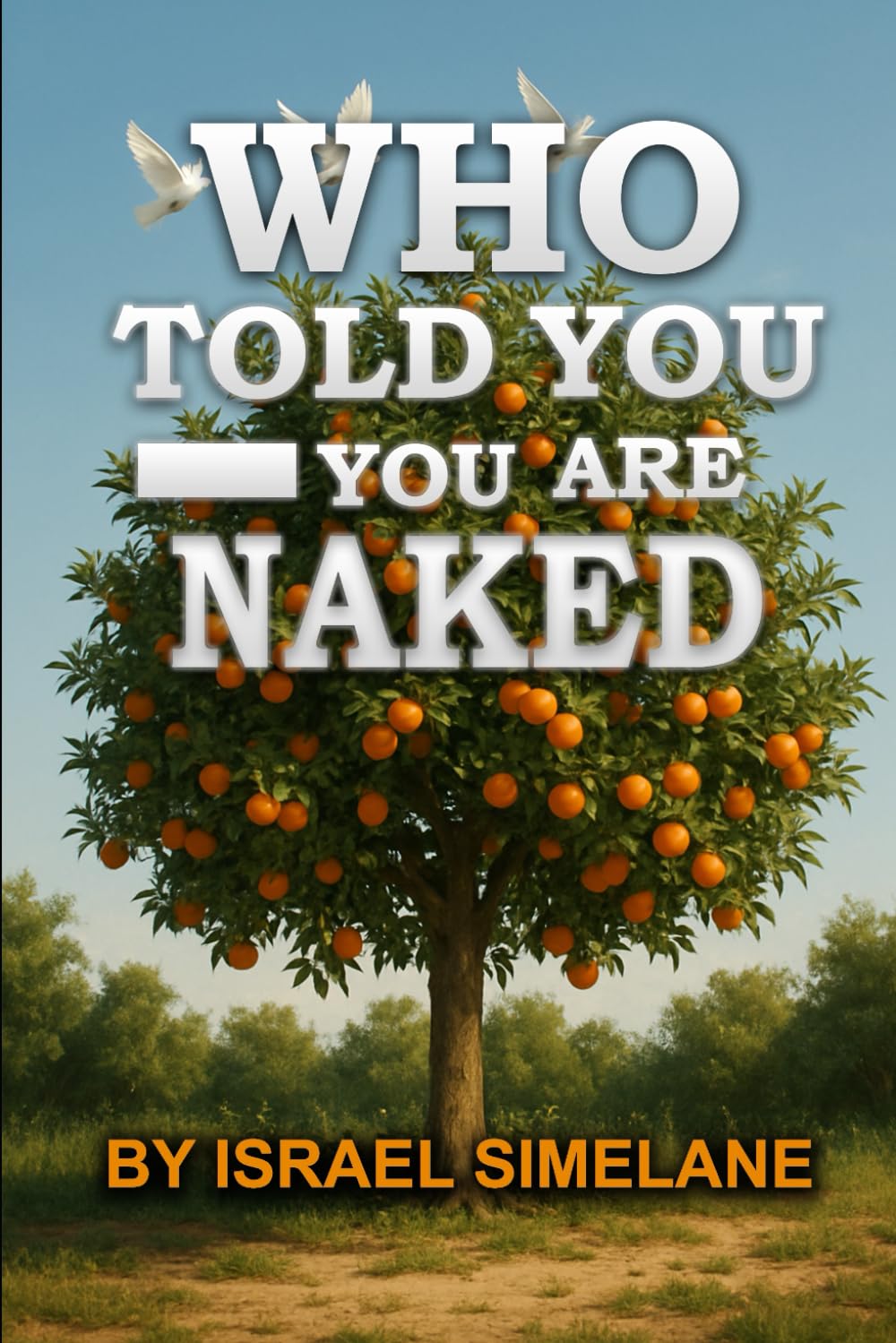 Who Told You—You Are Naked?: From Shame to Covering: Healing Identity After the Fall