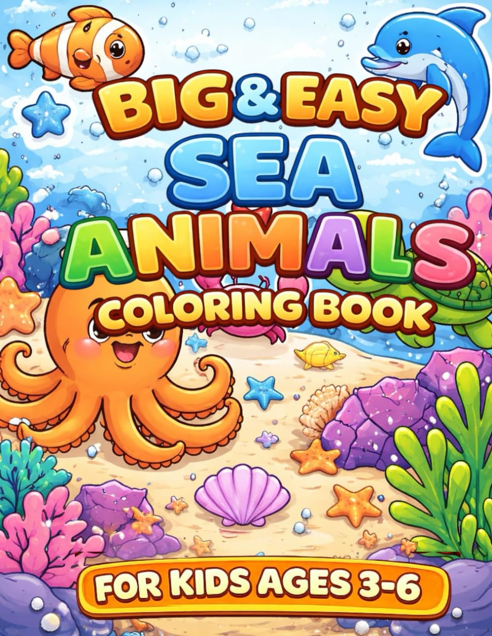 Big & Easy Sea Animals Coloring Book for Kids Ages 3-6: 50 Cute Ocean Fish and Marine Creatures with Simple Bold Lines for Toddlers, Preschool and Kindergarten Coloring Fun