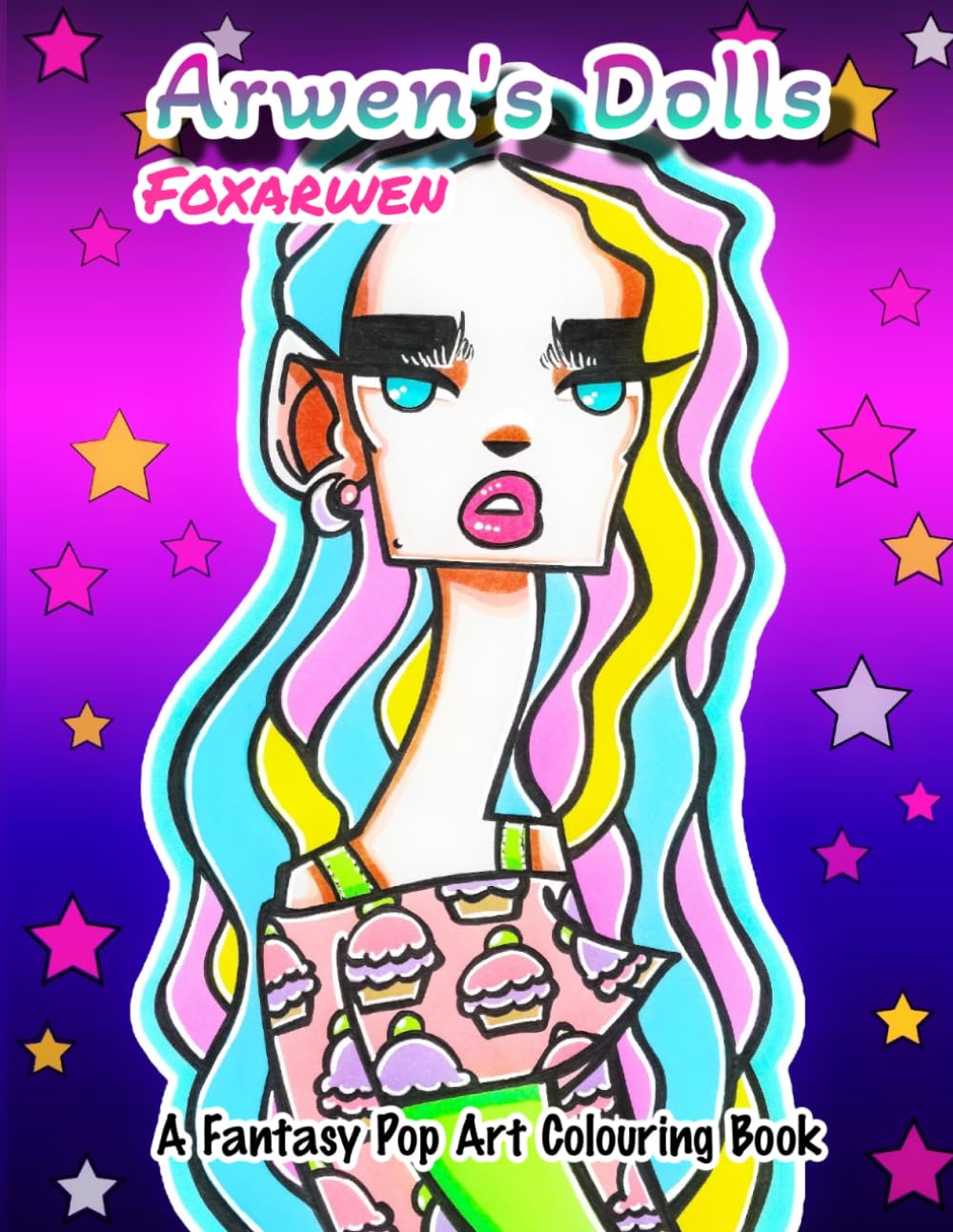 Arwen's Dolls: A Fantasy Pop Art Colouring Book for Adult/Teens.