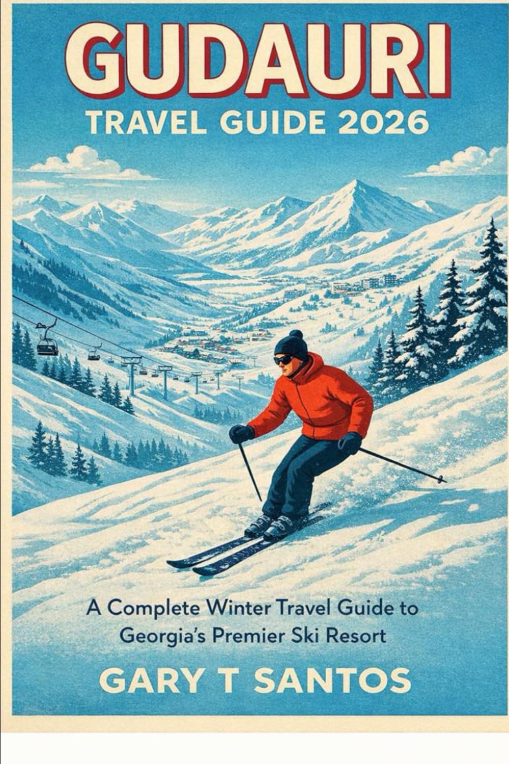 Gudauri Travel Guide 2026: A Complete Winter Travel Guide to Georgia’s Premier Ski Resort